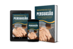 O Segredo da Persuasão: A Chave para Conquistar Clientes e Aumentar Vendas