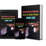 Como Parar de Se Preocupar com o que os Outros Pensam de Você