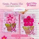 Arquivo Digital - Cartão Presilha Flor Outubro Rosa - Art Ideia