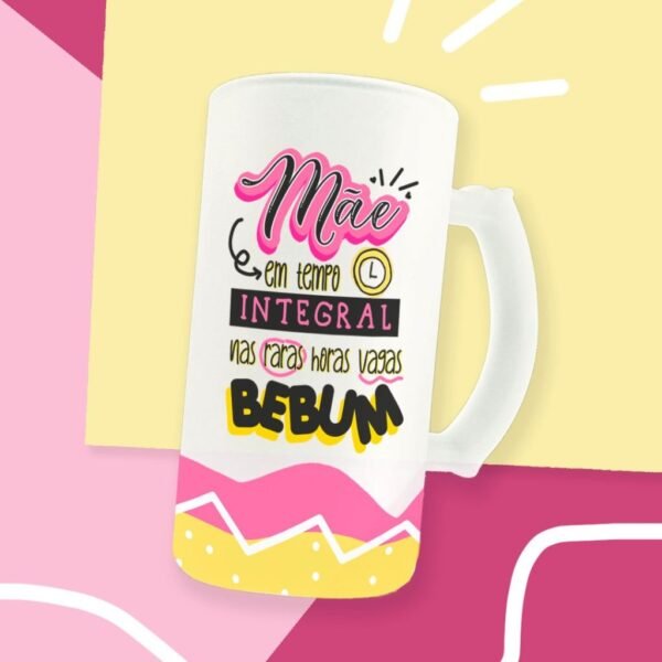 Estampas Canecas Chopp Mãe - Imagem 9