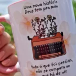 Sublimação Caneca – Uma Nova História Deus Tem Pra Mim – Home Cat
