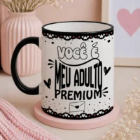 Você É Meu Adulto Premium